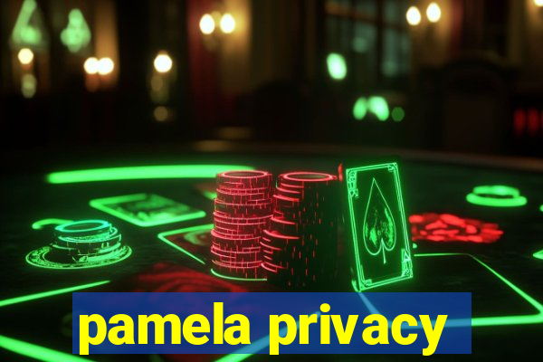 pamela privacy